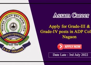 JOB VACANCY: এডিপি কলেজ, নগাঁৱত গ্ৰেড-৩ আৰু গ্ৰেড-৪ পদ খালী, কিদৰে কৰিব আবেদন?