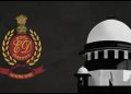 অস্বস্তিকৰ! গ্ৰেপ্তাৰৰ পদ্ধতিক লৈ পুনৰ উচ্চতম ন্যায়ালয়ৰ ভৎসৰ্নাৰ সন্মুখীন ইডি